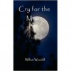 Cry for the Moon (The Last Werewolf Hunter, #1) - William Woodall