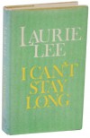 I Can't Stay Long - Laurie Lee