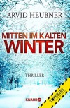 Mitten im kalten Winter - Arvid Heubner