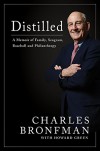 Distilled: A Memoir of Family, Seagram, Baseball, and Philanthropy - Charles Bronfman, Howard Green