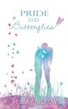 Pride and Butterflies - Franky A. Brown