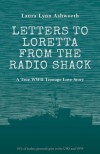 Letters to Loretta from the Radio Shack: A True WWII Teenage Love Story - Laura Lynn Ashworth