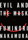 Evil and the Mask - Fuminori Nakamura