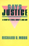 Gays/Justice: A Study of Ethics, Society, Law - Richard Mohr