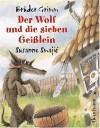 Der Wolf und die sieben Geißlein - Brothers Grimm, Jacob Grimm, Wilhelm Grimm, Susanne Smajic