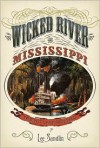 Wicked River: The Mississippi When It Last Ran Wild - Lee Sandlin