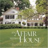 An Affair with a House - Bunny Williams, Richard Felber, Christine Pittel, Christine Pettel, Fritz von der Schulenburg, Fritz Vonderschulenberg
