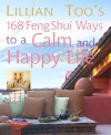 Lillian Too's 168 Feng Shui Ways To A Calm And Happy Life - Lillian Too