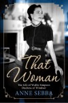 That Woman: The Life of Wallis Simpson, Duchess of Windsor - Anne Sebba