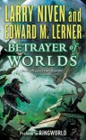 Betrayer of Worlds  - Larry Niven, Edward M. Lerner