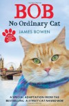 Bob: No Ordinary Cat - James   Bowen