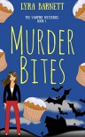 Murder Bites: Mysteries with a Twyst (The Vampire Mysteries) - Lyra Barnett