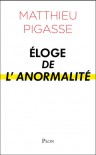 Eloge de l'anormalité - Matthieu Pigasse