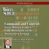 The Modern Scholar: Command and Control: Great Military Leaders from Washington to the Twenty-First Century - Mark R. Polelle, Mark R. Polelle, Recorded Books