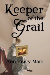 Keeper of the Grail - Ann Tracy Marr