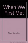 When We First Met - Norma Fox Mazer