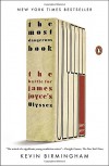 The Most Dangerous Book: The Battle for James Joyce's Ulysses - Kevin Birmingham
