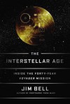 The Interstellar Age: Inside the Forty-Year Voyager Mission - Jim Bell