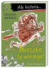 Ale historia... Mieszko, ty wikingu! - Grażyna Bąkiewicz