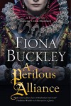 A Perilous Alliance: A Tudor mystery featuring Ursula Blanchard (An Ursula Blanchard Elizabethan Mystery) - Fiona Buckley