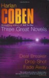 Three Great Novels: Deal Breaker / Drop Shot / Fade Away (Myron Bolitar, #1-3) - Harlan Coben