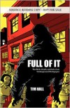 Full of It: The Birth, Death, and Life of an Underground Newspaper - Tim Hall