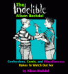 The Indelible Alison Bechdel: Confessions, Comix, and Miscellaneous Dykes to Watch Out For - Alison Bechdel