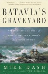 Batavia's Graveyard: The True Story of the Mad Heretic Who Led History's Bloodiest Mutiny - Mike Dash