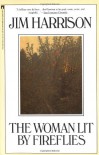 The Woman Lit By Fireflies - Jim Harrison