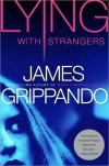 Lying With Strangers - James Grippando