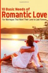 10 Basic Needs of Romantic Love: For Marriages That Want Their Love to Last Forever (Happy in Marriage) (Volume 3) - Valentina Ibeachum