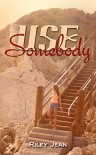 Use Somebody - Joanne LaRe Thompson, Riley Jean