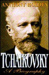 Tchaikovsky:: A Biography - Anthony Holden