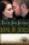 Bound by Secrets - Tracey Jane Jackson