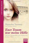 Euer Traum war meine Hölle: Als Kind misshandelt und missbraucht in einer Sekte - Natacha Tormey, Nadene Ghouri, Magdalena Breitenbach