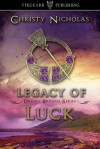 Legacy of Luck (Druid's Brooch Series, #3) - Christy Nicholas