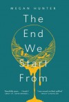 The End We Start From - Megan Hunter