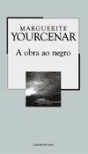 A Obra ao Negro (Colecção Mil Folhas, #28) - Marguerite Yourcenar, Manuel João Gomes, Antínio Ramos Rosa, Luísa Neto Jorge