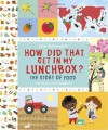 How Did That Get In My Lunchbox?: The Story of Food - Chris Butterworth