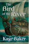 The Bird of the River - Kage Baker