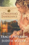 A Daughter's Inheritance  - Tracie Peterson, Judith McCoy Miller