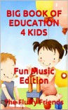 Big Book Of Education 4 Kids (Musical Edition): Learning Is Good! - The Fluffy Friends, Lord Original Buttersworth