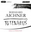 Totenhaus: Thriller (Bestatterin Brunhilde Blum, Band 2) - Bernhard Aichner, Wolfram Koch