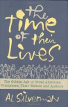 The Time of Their Lives: The Golden Age of Great American Book Publishers, Their Editors and Authors - Al Silverman