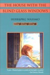 The House With the Blind Glass Windows - Herbjørg Wassmo, Roseann Lloyd, Allen Simpson