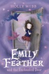 Emily Feather and the Enchanted Door (Emily Feather #1) - Holly Webb