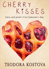 Cherry Kisses (Fenix and Jared's First Valentine's Day) - Teodora Kostova