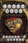 The Clockwork Dynasty: A Novel - Daniel H. Wilson