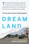 Dreamland: The True Tale of America's Opiate Epidemic - Sam Quinones