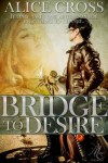 Bridge to Desire - Alice K. Cross